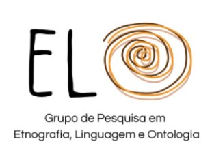 Grupo de Pesquisa em Etnografia, Linguagem e Ontologia – ELO Grupo de Pesquisa em Etnografia, Linguagem e Ontologia – ELO
