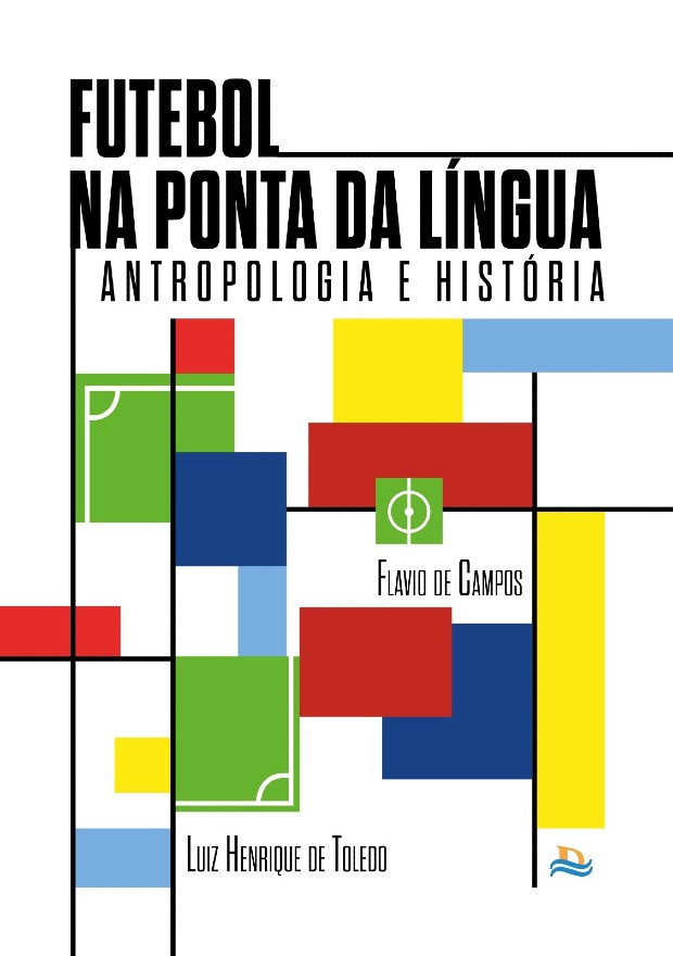 Lançamento: Futebol na Ponta da Língua: Antropologia e História, dia 04 de julho,  na Livraria Barrilete